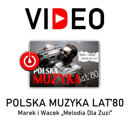 Picture for blog post Marek i Wacek - Melodia dla Zuzi